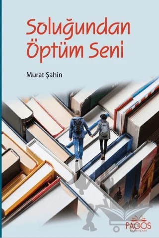 Soluğundan Öptüm Seni – Murat Şahin – Pagos Yayınları kitap kapağı