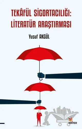 Tekafül Sigortacılığı: Literatür Araştırması – Yusuf Akgül – Kriter Yayınları kitap kapağı