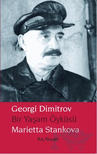 Georgi Dimitrov - Bir Yaşam Öyküsü – Marietta Stankova – Kalkedon Yayıncılık kitap kapağı