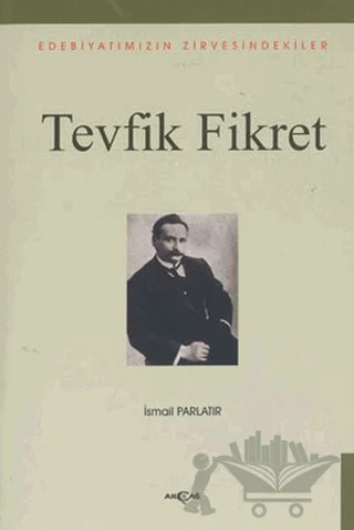 Tevfik Fikret – İsmail Parlatır – Akçağ Yayınları kitap kapağı