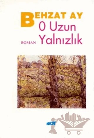 O Uzun Yalnızlık – Behzat Ay – Broy Yayınları kitap kapağı