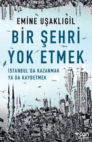 Bir Şehri Yok Etmek – Emine Uşaklıgil – Can Yayınları kitap kapağı