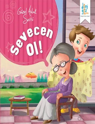 Güzel Ahlak Serisi : Sevecen Ol – Kolektif – Dörtgöz Yayınları kitap kapağı