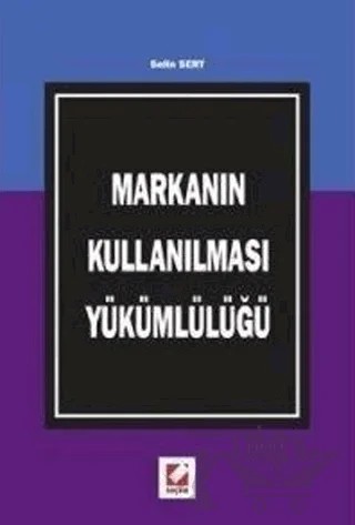 Markanın Kullanılması Yükümlülüğü – Selin Sert Sütçü – Seçkin Yayıncılık kitap kapağı