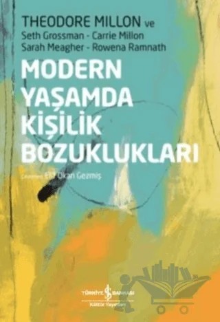Modern Yaşamda Kişilik Bozuklukları – Carrie Millon, Rowena Ramnath, Sarah Meagher, Seth Grossman, Theodore Millon – İş Bankası Kültür Yayınları kitap kapağı