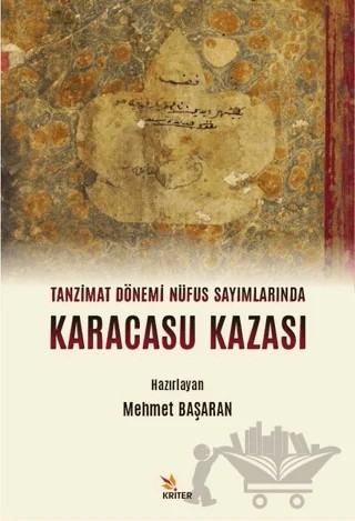 Tanzimat Dönemi Nüfus Sayımlarında Karacasu Kazası – Mehmet Başaran – Kriter Yayınları kitap kapağı