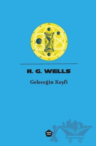 Geleceğin Keşfi – H. G. Wells – Ganzer Kitap kitap kapağı