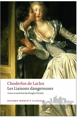 Les Liaisons Dangereuses – Pierre Choderlos de Laclos – Oxford University Press - Classics kitap kapağı