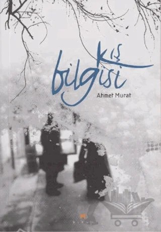 Kış Bilgisi – Ahmet Murat – Birun Kültür Sanat Yayıncılık kitap kapağı
