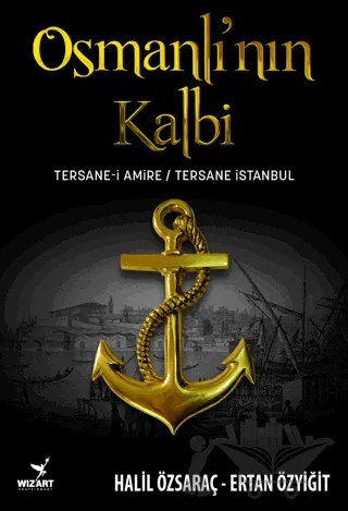 Osmanlı'nın Kalbi – Ertan Özyiğit, Halil Özsaraç – Wizart Yayınları kitap kapağı