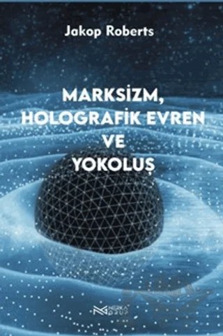 Marksizim, Holografik Evren ve Yokoluş – Jakop Roberts – Nerka Grup kitap kapağı