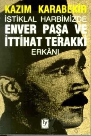 İstiklal Harbimizde Enver Paşa ve İttihat Terakki Erkanı – Kazım Karabekir – Tekin Yayınevi kitap kapağı