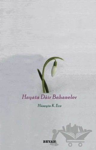 Hayata Dair Bahaneler – Hüseyin K. Ece – Beyan Yayınları kitap kapağı
