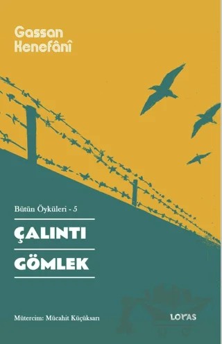 Çalıntı Gömlek Bütün Öyküleri - 5 – Gassan Kenefani – Loras Kitap kitap kapağı