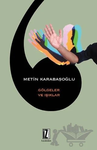 Gölgeler ve Işıklar – Metin Karabaşoğlu – İz Yayıncılık kitap kapağı