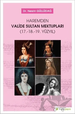 Haremden Valide Sultan Mektupları – Nesrin Güllüdağ – Hiperlink Yayınları kitap kapağı