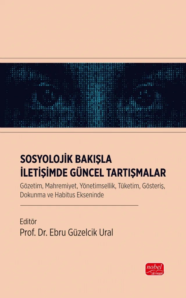 Sosyolojik Bakışla İletişimde Güncel Tartışmalar – Anıl Durmuşahmet, Berkant Yılmaz, Irmak Köseoğlu, İlker Çetin, Merve Çelik Varol, Nurgül Soydaş – Nobel Bilimsel Eserler kitap kapağı