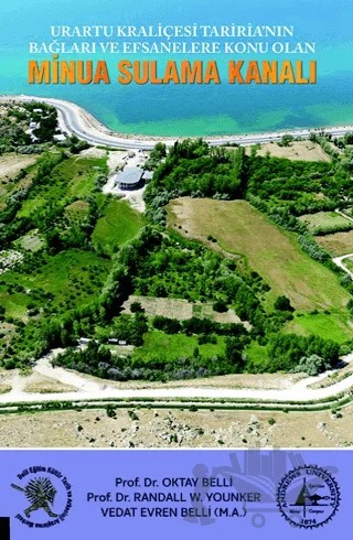 Urartu Kraliçesi Tariria’nın Bağları ve Efsanalere Konu Olan Minua Sulama Kanalı – Oktay Belli, Randall W. Younker, Vedat Evren Belli – Akademisyen Kitabevi kitap kapağı