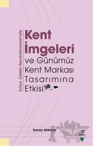 Kent İmgeleri ve Günümüz Kent Markası Tasarımına Etkisi – Sunay Akkaya – Grafiker Yayınları kitap kapağı