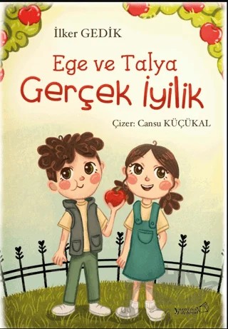 Ege ve Talya - Gerçek İyilik – İlker Gedik – Yaratıcı Edebiyat Yayınları kitap kapağı