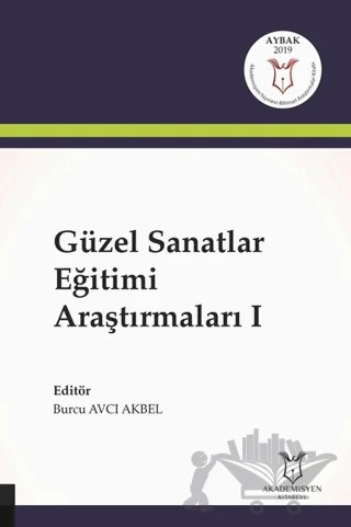 Güzel Sanatlar Eğitimi Araştırmaları 1 – Burcu Avcı Akbel – Akademisyen Kitabevi kitap kapağı