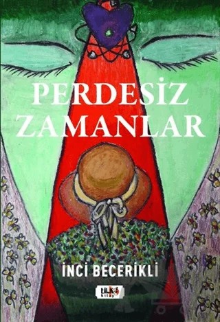 Perdesiz Zamanlar – İnci Becerikli – Tilki Kitap kitap kapağı