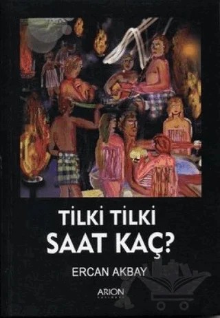Tilki Tilki Saat Kaç? – Ercan Akbay – Arion Yayınevi kitap kapağı
