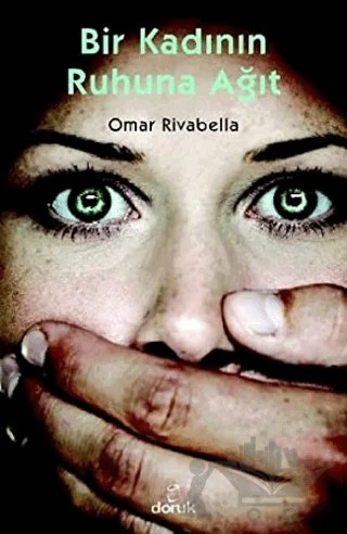 Bir Kadının Ruhuna Ağıt – Omar Rivabella – Doruk Yayınları kitap kapağı