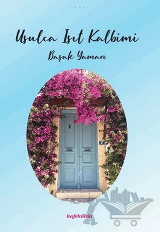 Usulca Isıt Kalbimi – Başak Yaman – Kafe Kültür Yayıncılık kitap kapağı