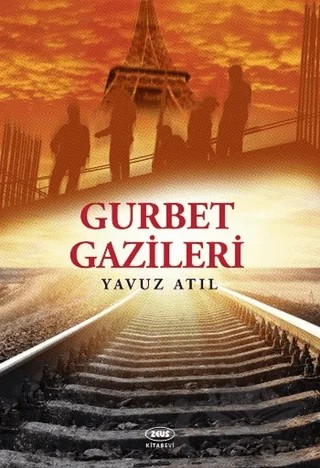 Gurbet Gazileri – Yavuz Atıl – Zeus Kitabevi kitap kapağı