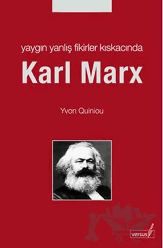 Yaygın Yanlış Fikirler Kıskacında Karl MarX – Yvon Quiniou – Versus Kitap Yayınları kitap kapağı