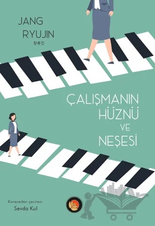 Çalışmanın Hüznü ve Neşesi – Jang Ryujin – Lotus Yayın Grubu kitap kapağı