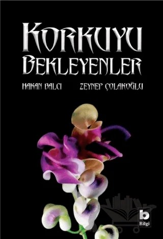 Korkuyu Bekleyenler – Hakan Balcı, Zeynep Çolakoğlu – Bilgi Yayınevi kitap kapağı
