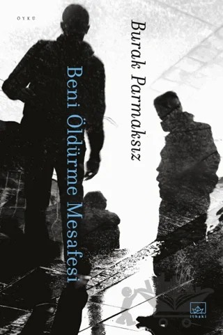 Beni Öldürme Mesafesi – Burak Parmaksız – İthaki Yayınları kitap kapağı