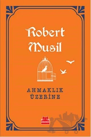 Ahmaklık Üzerine – Robert Musil – Kırmızı Kedi Yayınevi kitap kapağı