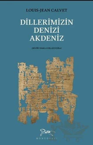 Dillerimizin Denizi Akdeniz – Louis - Jean Calvet – Monografi Yayınları kitap kapağı