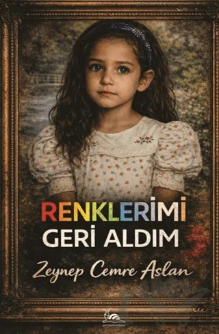 Renklerimi Geri Aldım – Zeynep Cemre Aslan – Sarmal Kitabevi kitap kapağı