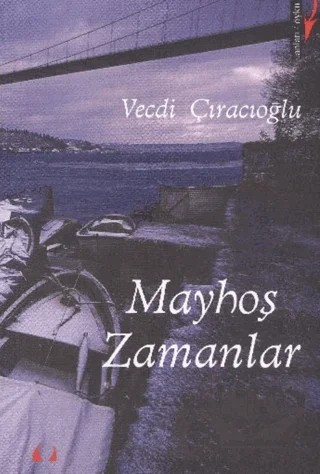 Mayhoş Zamanlar – Vecdi Çıracıoğlu – Marjinal Kitaplar kitap kapağı