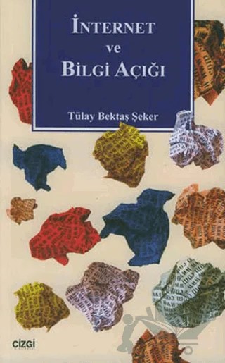 İnternet ve Bilgi Çağı – Tülay Bektaş Şeker – Çizgi Kitabevi Yayınları kitap kapağı