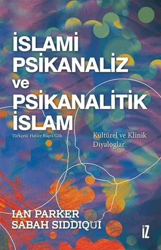 İslami Psikanaliz ve Psikanalitik İslam – Ian Parker, Sabah Siddiqui – İz Yayıncılık kitap kapağı