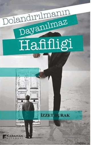 Dolandırılmanın Dayanılmaz Hafifliği – İzzet Durak – Karahan Kitabevi kitap kapağı