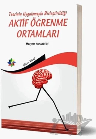 Teorinin Uygulamayla Birleştirildiği Aktif Öğrenme Ortamları – Meryem Nur Aydede – Eğiten Kitap kitap kapağı