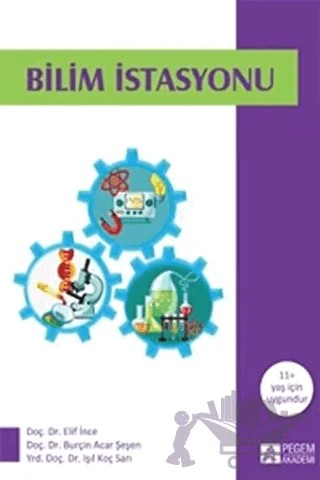 Bilim İstasyonu – Burçin Acar Şeşen, Elif İnce, Işıl Koç Sarı – Pegem Akademi Yayıncılık kitap kapağı
