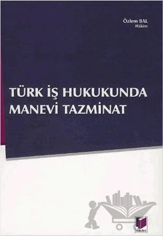 Türk İş Hukukunda Manevi Tazminat – Özlem Bal – Adalet Yayınevi kitap kapağı