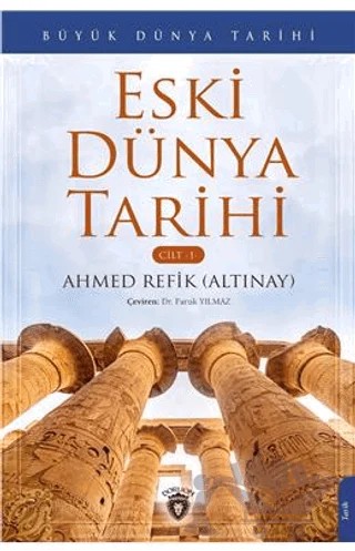 Büyük Dünya Tarihi Eski Dünya Tarihi - Cilt 1 – Ahmed Refik Altınay – Dorlion Yayınları kitap kapağı