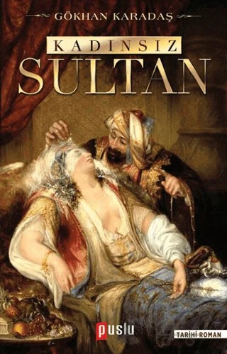 Kadınsız Sultan – Gökhan Karadaş – Puslu Yayıncılık kitap kapağı