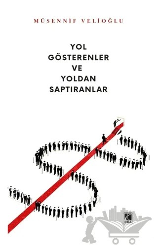 Yol Gösterenler ve Yoldan Saptıranlar – Müsennif Velioğlu – Çıra Yayınları kitap kapağı