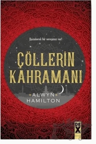 Çöllerin Kahramanı - Çöllerin Asisi 3 – Alwyn Hamilton – Dex Yayınevi kitap kapağı