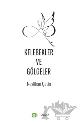 Kelebekler ve Gölgeler – Neslihan Çetinkaya – Aram Yayınları kitap kapağı