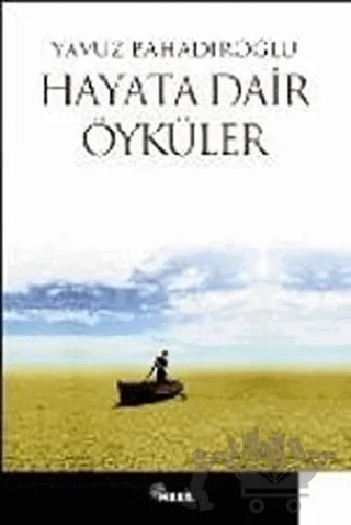 Hayata Dair Öyküler – Yavuz Bahadıroğlu – Nesil Yayınları kitap kapağı
